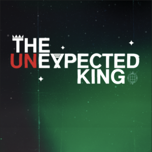 The Unexpected King - Isaiah 7:10-14