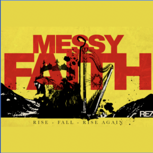 Messy Faith: Serving the God of the Impossible