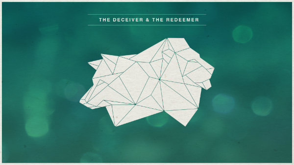 Deceiver Redeemer - Week 3