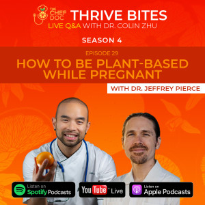 S 4 Ep 29 - How To Be Plant-Based While Pregnant with Dr. Jeffrey Pierce