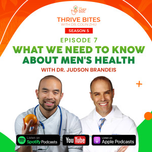 S5 Ep 7 - What We Need To Know About Men’s Health with Dr. Judson Brandeis