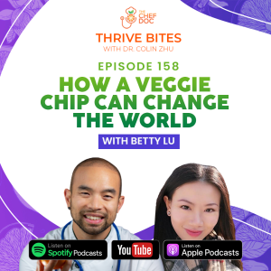 Ep 158 - How A Veggie Chip Can Change The World with Betty Lu