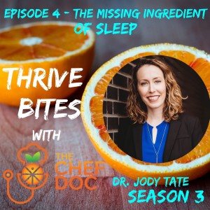 S 3 Ep 4 - The Missing Ingredient of Sleep with Dr. Jody Tate