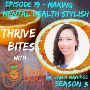 S 3 Ep 19 - Making Mental Health Stylish with Dr. Vania Manipod