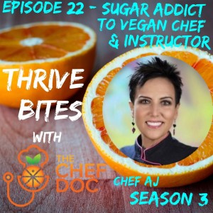 S 3 Ep 22 - Sugar Addict To Vegan Chef & Instructor with Chef AJ