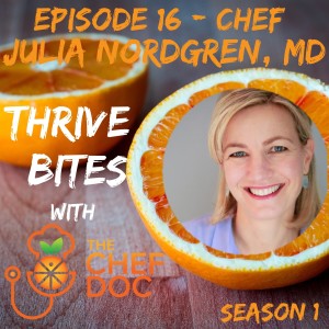 S 1 Ep 16 - The Family Dinner with Chef Julia Nordgren, MD