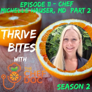 S 2 Ep 11 - A Chef's Unlikely Path with Chef Dr. Michelle Hauser (Part 2)