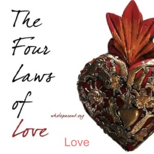 The Four Laws of Love: Finding & Building Lasting Relationships