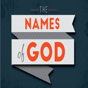 The Names Of God - Jehovah Rohi - Week 8