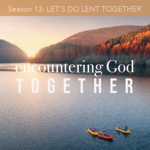S13 Episode 2: ENCOUNTERING GOD TOGETHER