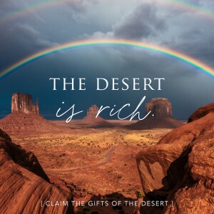 S10 Episode 1: LENT WITH US - THE DESERT IS RICH
