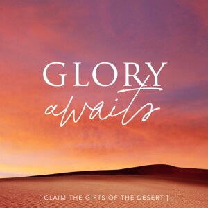 S10 Episode 3: LENT WITH US - GLORY AWAITS