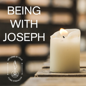 S5 Episode 10: BEING WITH JOSEPH