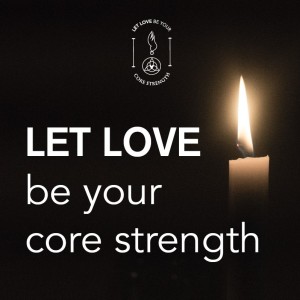 S5 Episode 1: LET LOVE BE YOUR CORE STRENGTH