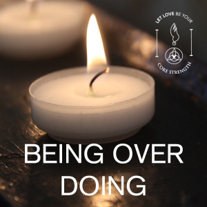 S5 Episode 9: BEING OVER DOING