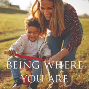 S7 Episode 11: BEING WHERE YOU ARE