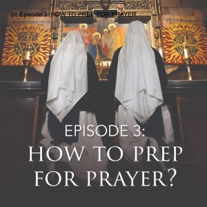 S8 Episode 3: HOW TO PREP FOR PRAYER