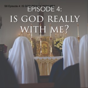 S8 Episode 4: IS GOD REALLY WITH ME?