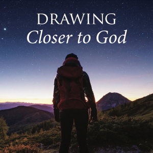 S7 Episode 7: DRAWING CLOSER TO GOD