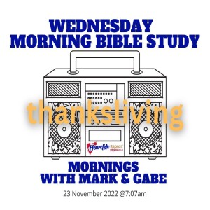 Mornings with Mark & Gabe - 11.23.22 - Wednesday -Thanksliving