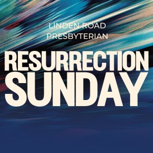 Resurrection Sunday 2023 - What if Doubt isn’t the Opposite of Faith?