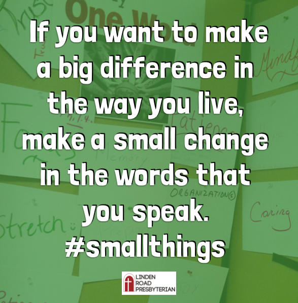 Small Things - Big Difference - Wk 3 - Words We Speak