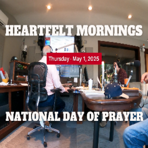 Ready for Persistent Prayers? National Day of Prayer '25 on Heartfelt Radio