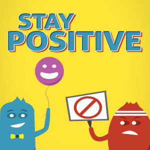 Stay Positive - Done with the Bad News