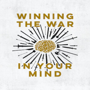 Wining the War in Your Mind- Week 1