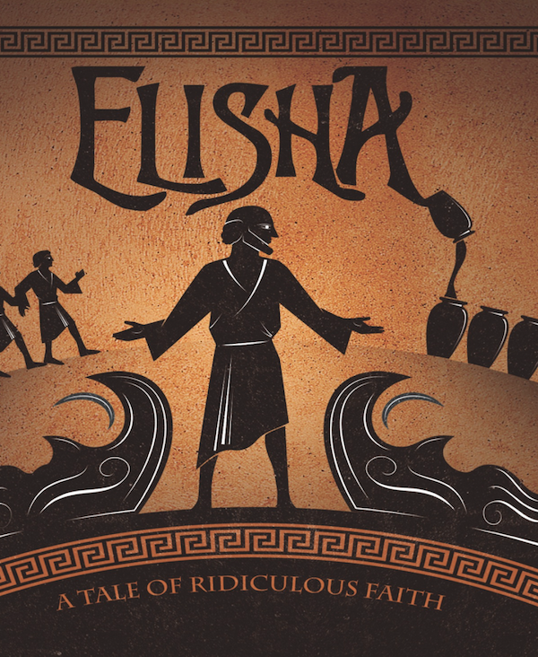 Elisha - A Tale of Ridiculous Faith:  Digging Ditches - Wk 2
