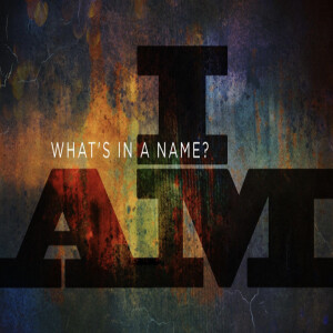 Who is Jesus? - What's in a Name - Wk 2