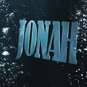 Jonah -Doing What Has To Be Done - Week 3