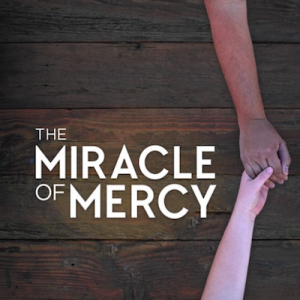 The Miracle of Mercy - Mercy & Failure - Week 2