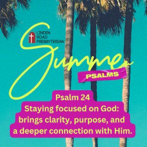 Finding Focus in a Chaotic World | Summer Psalms - Wk 2