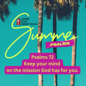 Summer Psalms - Psalm 72 - What's your Mission?