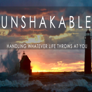 Unshakable - Getting the Push - Wk 2