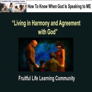 Living In Harmony and Agreement with God