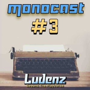 LUDENZ MONOCAST #3 - Game Critic #1 - Paure, incapacità e analfabetismi emotivi della critica videoludica italiana