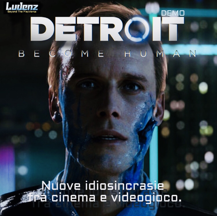 AUDIOGAMES #2: Detroit Become Human - Demo. Nuove idiosincrasie fra cinema e videogioco.