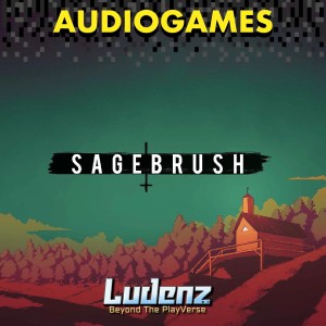 AUDIOGAMES #3: Sagebrush. Esplorare il concetto di culto attraverso il videogioco
