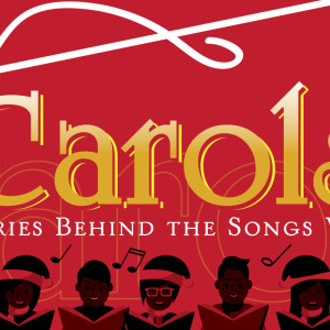 Carols: The Stories Behind The Songs We Sing [O Come All Ye Faithful]
