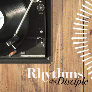 Rhythms of a Disciple - Intentional Relationships