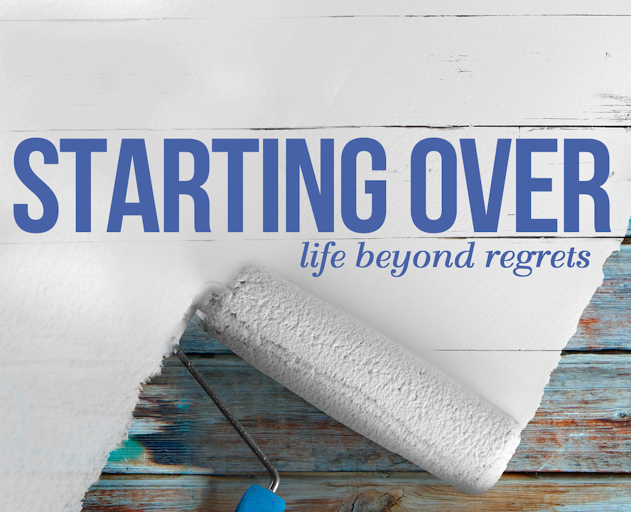 Starting Over: Releasing Your Regrets