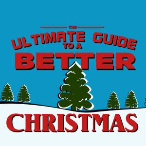 Ultimate Guide To a Better Christmas Week 1