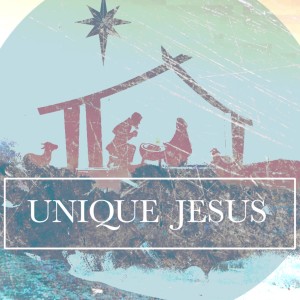 Unique Jesus: uniquely alive