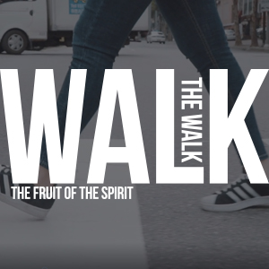 Walk The Walk: Faithfulness