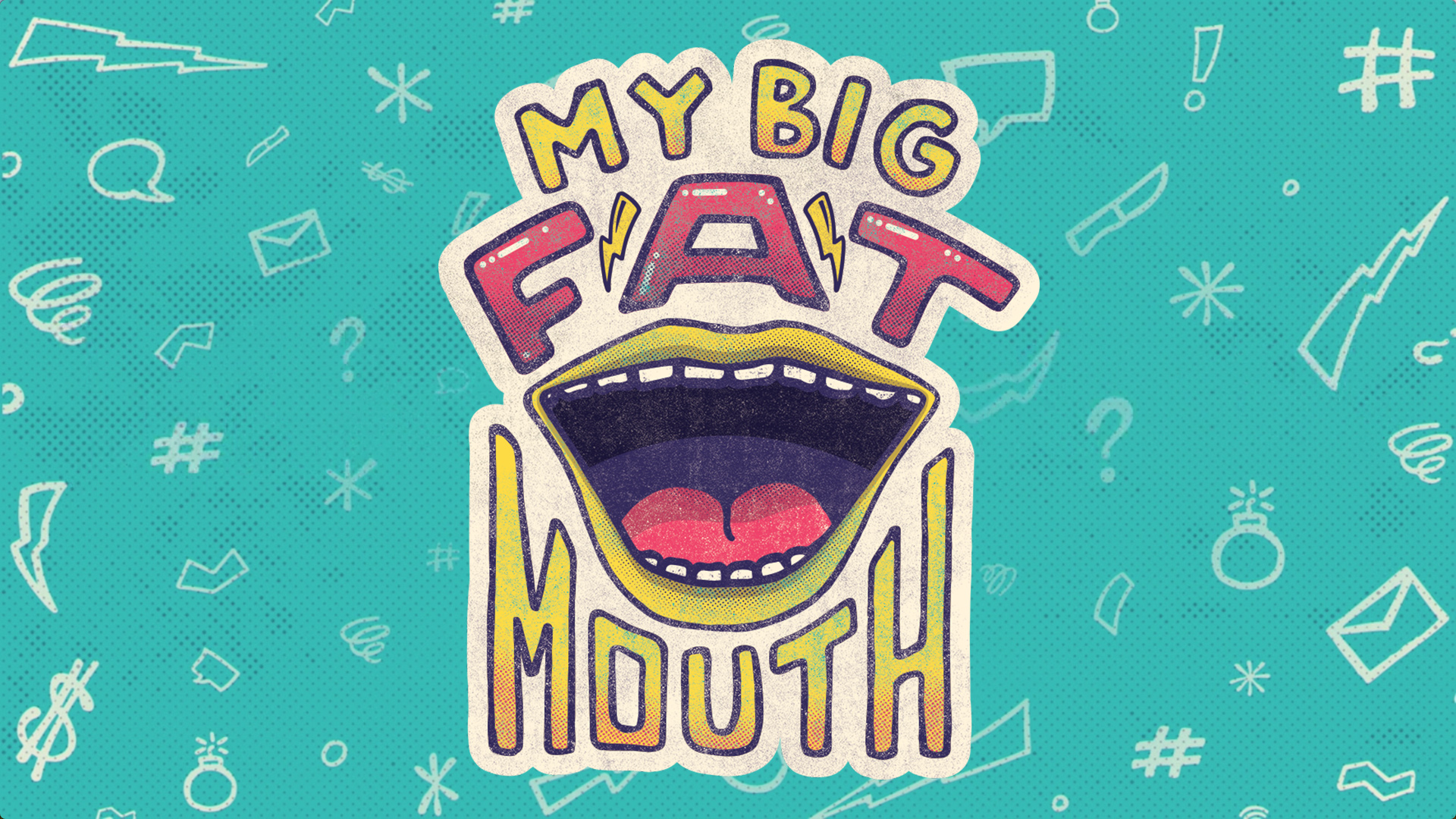 My Big Fat Mouth - Week 1