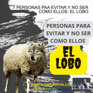 7 PERSONAS PARA EVITAR Y NO SER COMO ELLOS: EL LOBO