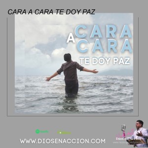 CARA A CARA TE DOY PAZ