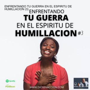 ENFRENTANDO TU GUERRA EN EL ESPIRITU DE HUMILLACION (3)